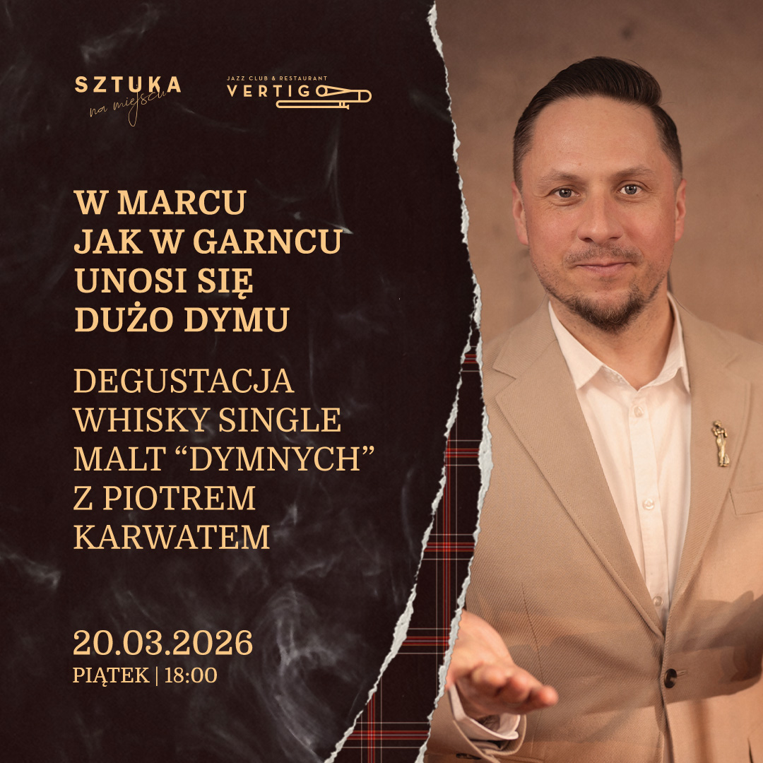 W marcu jak w garncu…unosi się dużo dymu Degustacja Whisky Single Malt „dymnych” z Piotrem Karwatem