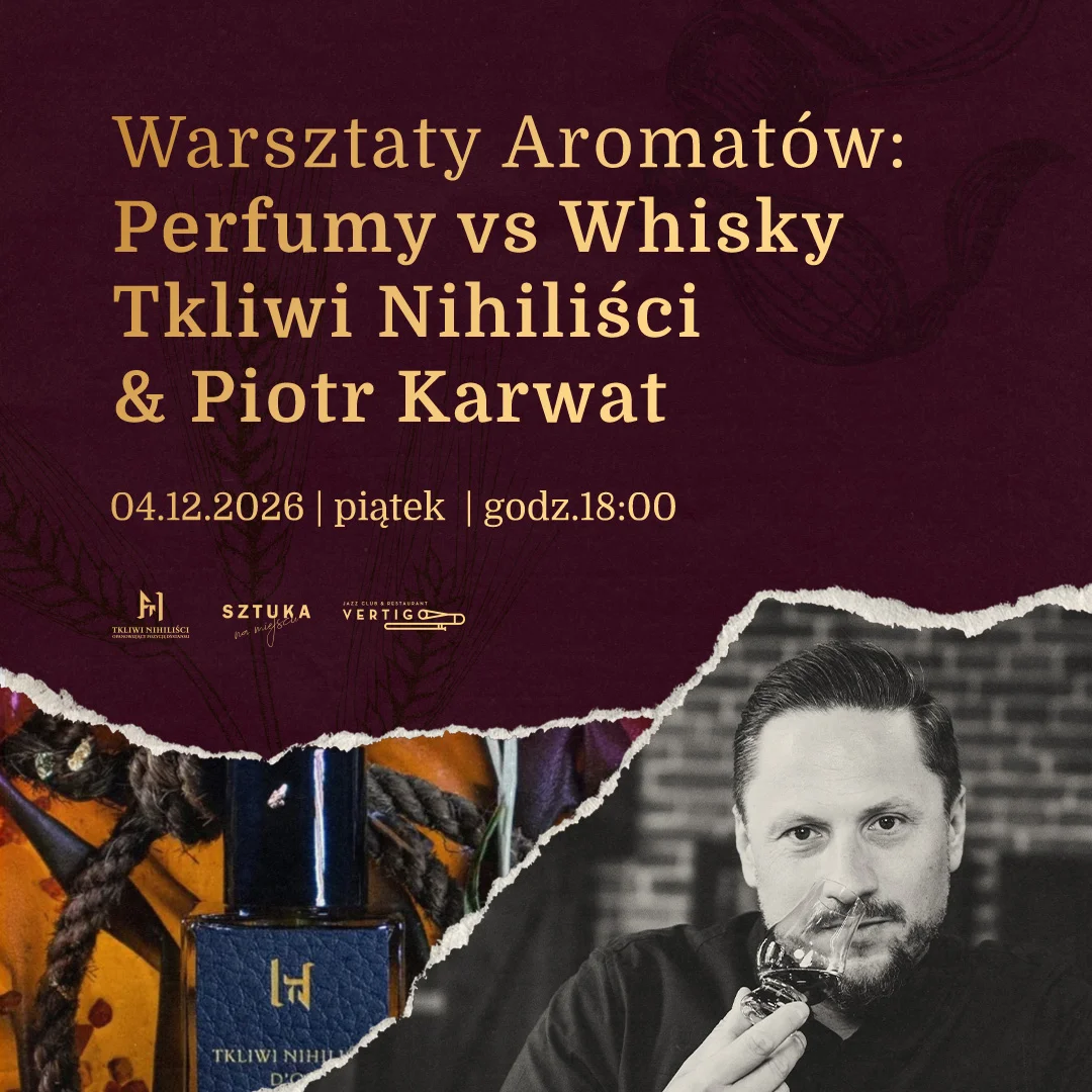 Warsztaty Aromatów: Perfumy vs Whisky: Tkliwi Nihiliści & Piotr Karwat